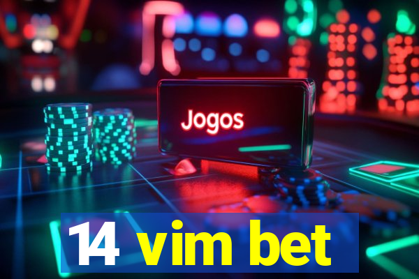 14 vim bet